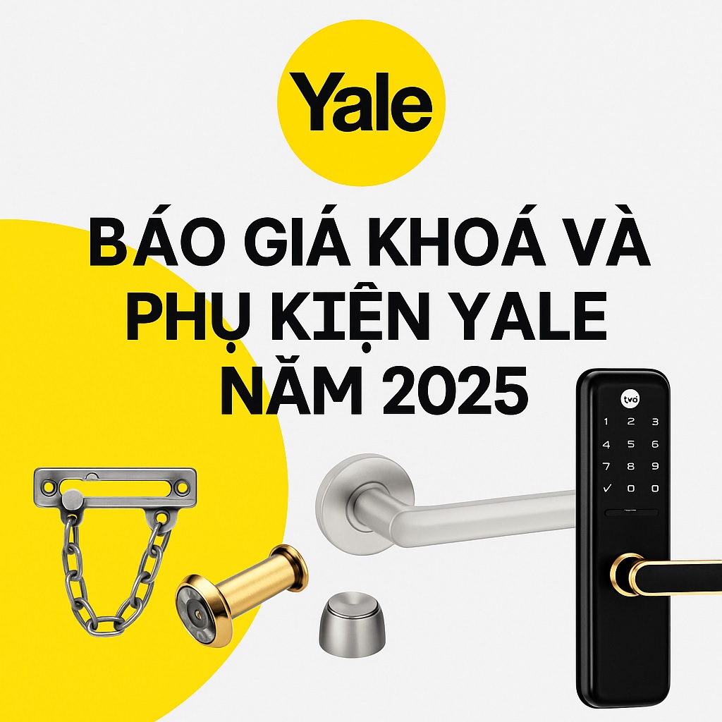 Báo Giá Khoá Và Phụ Kiện Yale Năm 2025 Báo Giá Khoá Và Phụ Kiện Yale Năm 2025