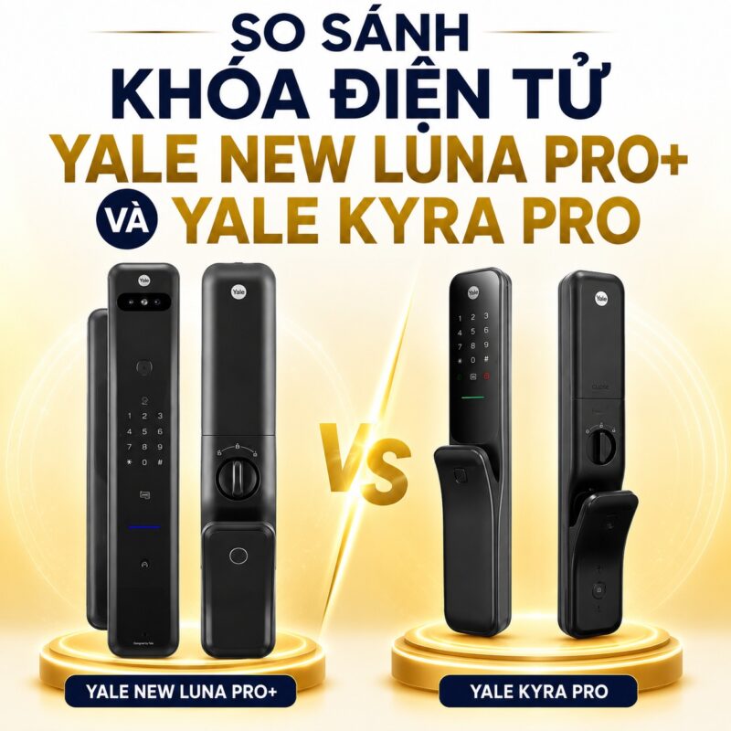 So Sánh Yale New Luna Pro+ Và Yale KYRA Pro